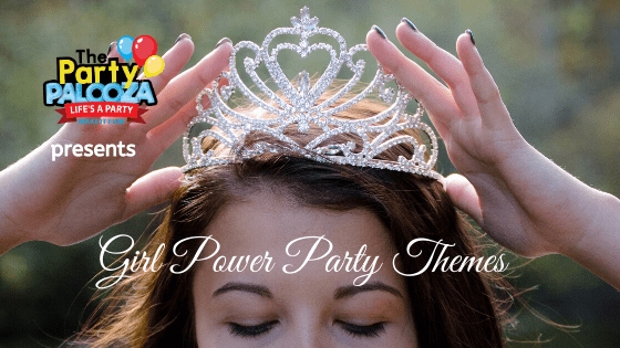 inspiring girl party themes, girl power party themes