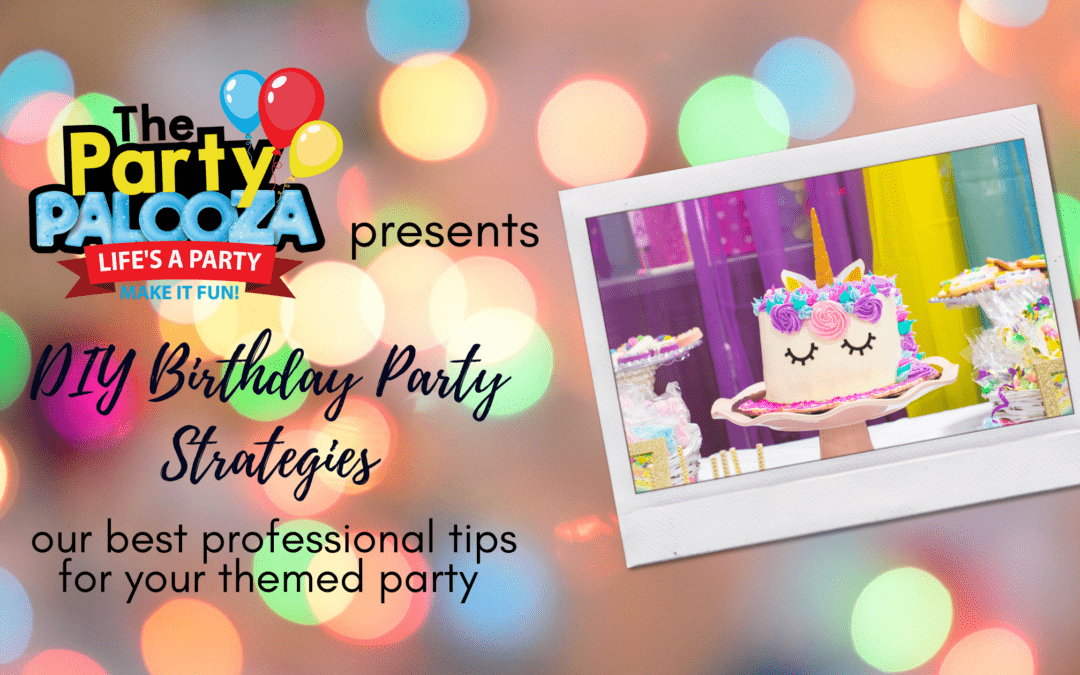 DIY Party Strategies: 3 Things to Consider for Planning Your Own Kids’ Themed Birthday Parties